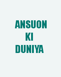 Ansuon Ki Duniya