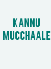 Kannu mucchaale