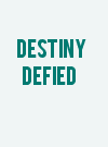 Destiny Defied