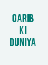 Garib Ki Duniya